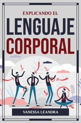 Explicando El Lenguaje Corporal (Spanish Edition)