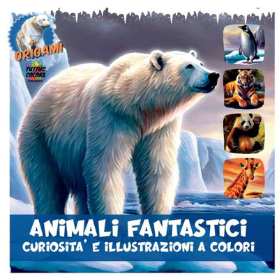 Fantastic Animals: Colorful Curiosities And Illustrations