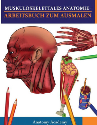 Muskuloskelettales Anatomie-Arbeitsbuch Zum Ausmalen: Unglaublich Detailliertes Muskelanatomie-Arbeitsbuch Zum Ausmalen Mit Selbsttest Das Perfekte ... Ärzte & Chiropraktiker (German Edition)