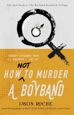 How Not To Murder A Boyband