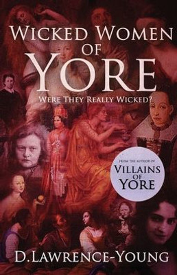 Wicked Women Of Yore: Were They Really Wicked?