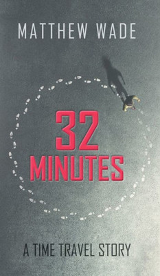 32 Minutes: A Time Travel Story