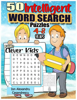 50 Intelligent Word Search Puzzles 4-8 Years For Clever Kids: Word Search For Kids Ages 4-8, 6-8 Word Puzzle, Kid Puzzle, Kindergarten Learning Games ... Word Search Book, Puzzle Book Kid Word Search