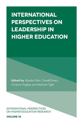 International Perspectives On Leadership In Higher Education (International Perspectives On Higher Education Research, 15)