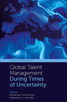 Global Talent Management During Times Of Uncertainty