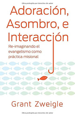 Adoración, Maravilla y Camino: Re-imaginando el evangelismo como practica misional (Spanish Edition)