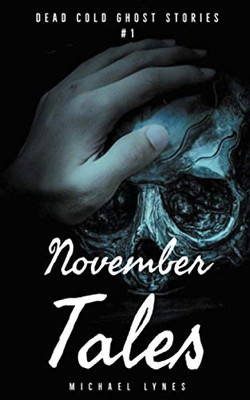 November Tales (Dead Cold Ghost Stories)