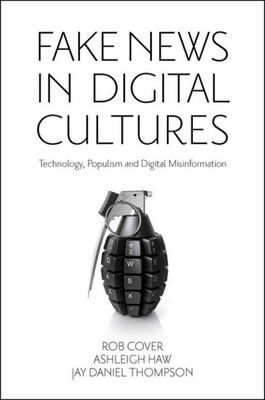 Fake News In Digital Cultures: Technology, Populism And Digital Misinformation