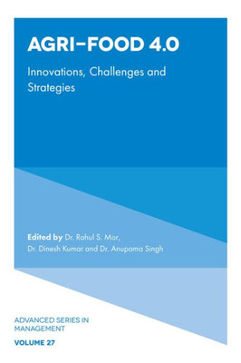 Agri-Food 4.0: Innovations, Challenges And Strategies (Advanced Series In Management, 27)