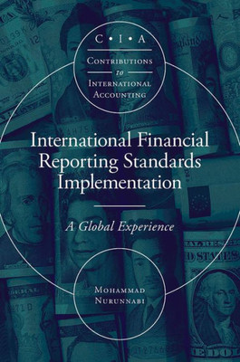 International Financial Reporting Standards Implementation: A Global Experience (Contributions To International Accounting)