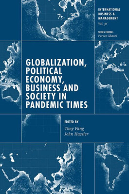 Globalization, Political Economy, Business And Society In Pandemic Times (International Business And Management, 36)