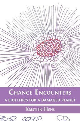 Chance Encounters: A Bioethics For A Damaged Planet