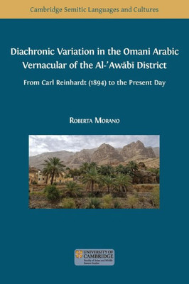 Diachronic Variation In The Omani Arabic Vernacular Of The Al-?Awabi District (Semitic Languages And Cultures)