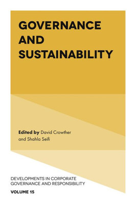 Governance And Sustainability (Developments In Corporate Governance And Responsibility, 15)