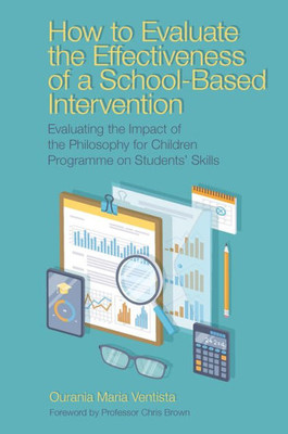 How To Evaluate The Effectiveness Of A School-Based Intervention: Evaluating The Impact Of The Philosophy For Children Programme On Students' Skills
