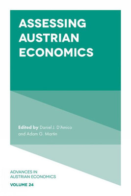 Assessing Austrian Economics (Advances In Austrian Economics, 24)
