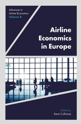 Airline Economics In Europe (Advances In Airline Economics, 8)