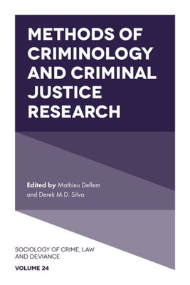 Methods Of Criminology And Criminal Justice Research (Sociology Of Crime, Law And Deviance, 24)