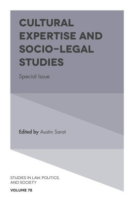 Cultural Expertise And Socio-Legal Studies: Special Issue (Studies In Law, Politics, And Society, 78)