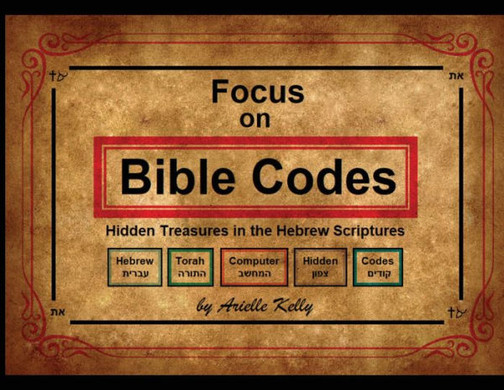 Focus On Bible Codes: Hidden Treasures In The Hebrew Scriptures