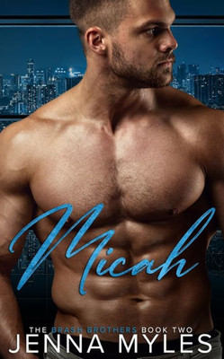 Micah: A Brash Brothers Billionaire Romance (The Brash Brothers)