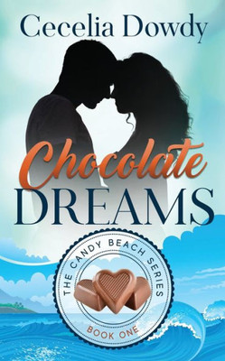 Chocolate Dreams: A Clean And Wholesome Inspirational Contemporary Romance (The Candy Beach Series Book 1)