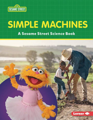 Simple Machines: A Sesame Street ® Science Book (Sesame Street ® World Of Science)
