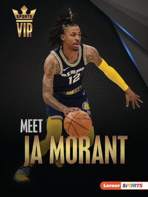 Meet Ja Morant: Memphis Grizzlies Superstar (Sports Vips (Lerner  Sports))