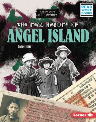 The Real History Of Angel Island (Left Out Of History (Read Woke  Books))