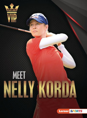 Meet Nelly Korda: Golf Superstar (Sports Vips (Lerner  Sports))