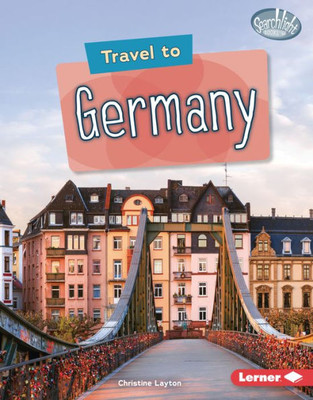 Travel To Germany (Searchlight Books  ? World Traveler)
