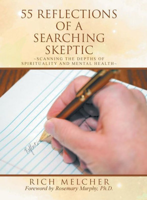 55 Reflections Of A Searching Skeptic: Explore The Faith Journey Of A Poetic Bipolar Believer