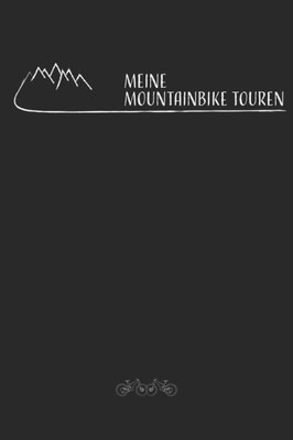 Meine Mountainbike Touren: Mountainbike Tourenbuch Zum Ausfüllen Tourenbuch Zum Eintragen Als Geschenk Für Mountainbiker Radfahrer, Fahrrad Fans Und ... Softcover Mit 110 Seiten (German Edition)