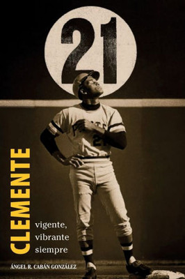 Clemente. Vigente, Vibrante Siempre (Spanish Edition)