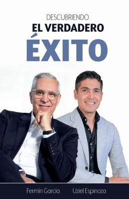 Descubriendo El Verdadero Exito (Spanish Edition)