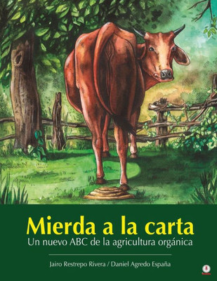 Mierda A La Carta: Un Nuevo Abc De La Agricultura Orgánica (Spanish Edition)