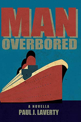 Man Overbored: A Novella