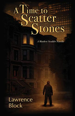 A Time to Scatter Stones: A Matthew Scudder Novella (19) (Matthew Scudder Mysteries)