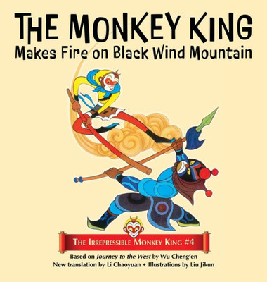 The Monkey King Makes Fire On Black Wind Mountain (The Irrepressible Monkey King)