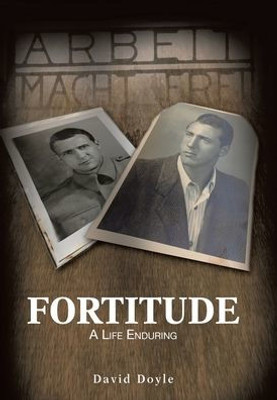 Fortitude: A Life Enduring