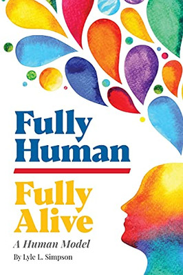 Fully Human/Fully Alive: A Human Model