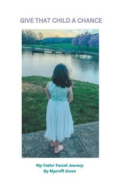 Give That Child A Chance: My Foster Parent Journey