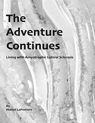 The Adventure Continues: Living with Amyotrophic Lateral Sclerosis (ALS)