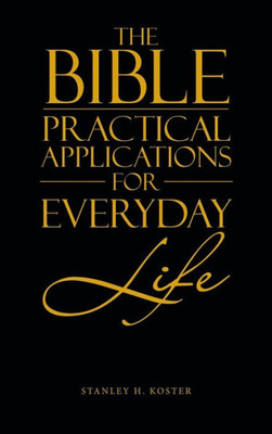 The Bible - Practical Applications For Everyday Life