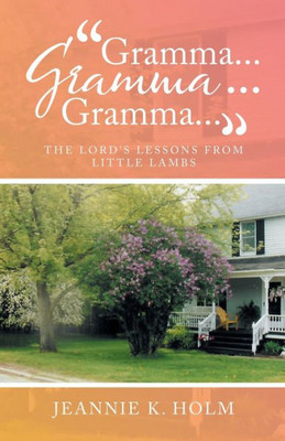 Gramma... Gramma... Gramma...: The Lord's Lessons From Little Lambs