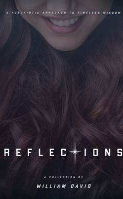 Reflections: A Futuristic Approach To Timeless Wisdom