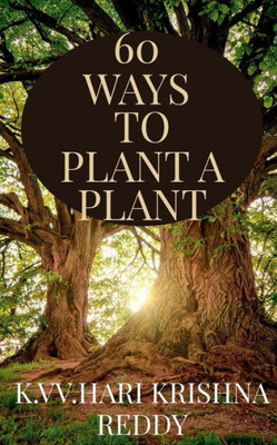 60 Ways To Plant A Plant