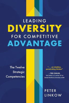 Leading Diversity For Competitive Advantage: The Twelve Strategic Competencies
