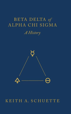 Beta Delta Of Alpha Chi Sigma (A History)