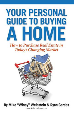 Your Personal Guide to Buying a Home: How to Purchase Real Estate in Today's Changing Market